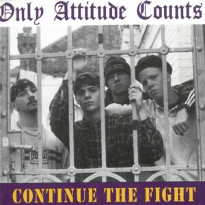 Only Attitude Counts "Continue The Fight" CD