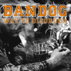Bandog "Way To Disorder" CD