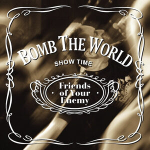 Bomb The World "Friends Of Your Enemy" CD