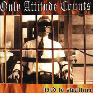 Only Attitude Counts "Hard To Swallow" CD