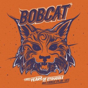 Bobcat "Early Years Of Struggle" CD