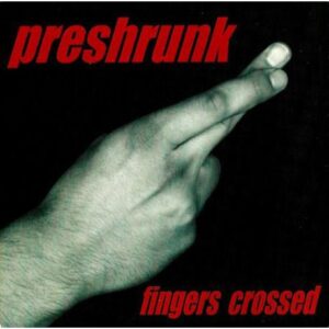 Preshrunk "Finger Crossed" CD