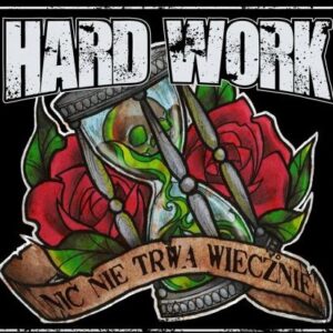 Hard Work "Nic Nie Trwa Wiecznie" CD