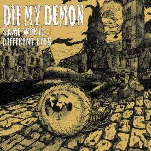 Die My Demon "Same World Different Eyes" 7"