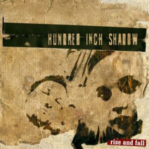 Hundred Inch Shadow "Rise And Fall" CD
