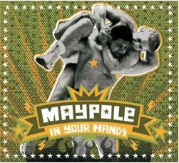 Maypole "In Our Hands" CD 1 Maypole "In Our Hands" CD