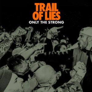 Trail Of Lies "Only The Strong" CD
