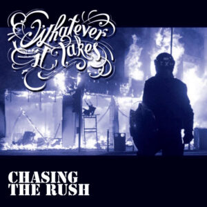 Whatever It Takes"Chasing The Rush" CD