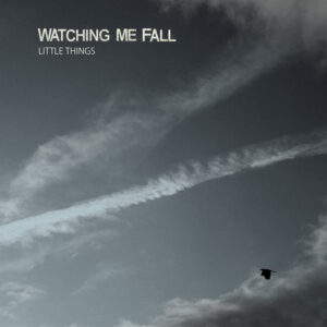 Watching Me Fall "Little Things EP"