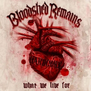 Bloodshed Remains "What We Live For" CD