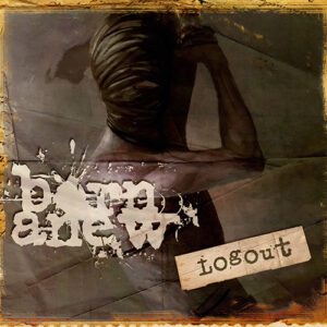 Born Anew "Logout" CD