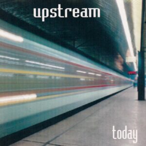 Upstream "Today" CD