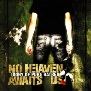 No Heaven Awaits Us "Irony Of Pure Hatred" CD